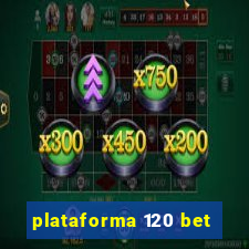 plataforma 120 bet